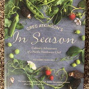In Season Cookbook by Greg Atkinson